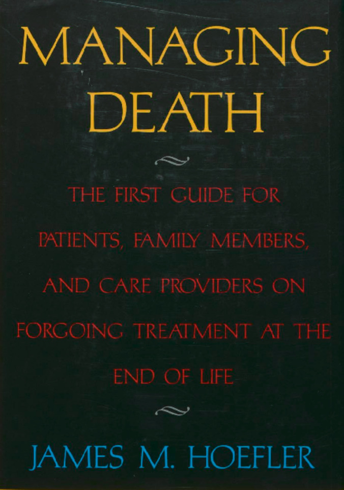 Managing Death: The First Guide for Patients, Family Members, and Care Providers on Forgoing Treatment at the End of Life miniatura