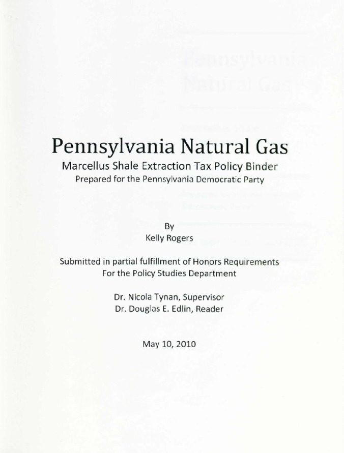 Pennsylvania Natural Gas: Marcellus Shale Extraction Tax Policy Binder Prepared for the Pennsylvania Democratic Party Miniature