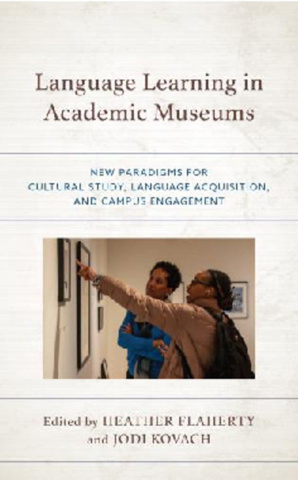 Language Learning in Academic Museums: New Paradigms for Cultural Study, Language Acquisition, and Campus Engagement Thumbnail